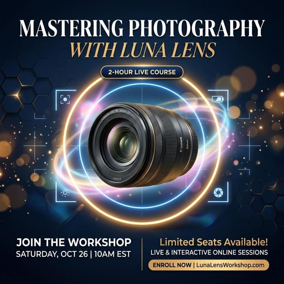 Ready to level up your photography skills? Join Luna Lens for an exclusive 2-hour live online masterclass designed to take your photos from everyday snapshots to professional-quality images / Date: September 29, 2026 / Format: Live 2-Hour